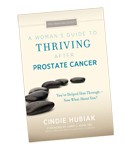 A woman's guide to thriving with prostate cancer.